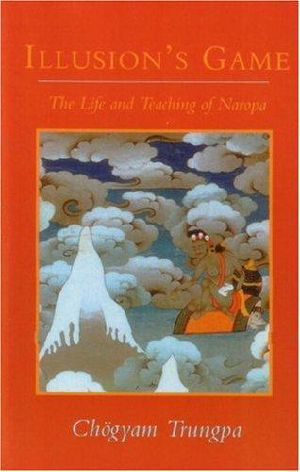 [Dharma Ocean 01] • Illusion's Game · The Life and Teaching of Naropa